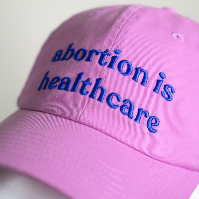 Cap - abortion is healthcare.